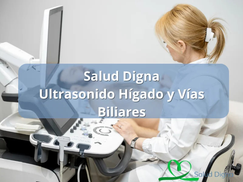 ultrasonido de hígado y vías biliares precio salud digna